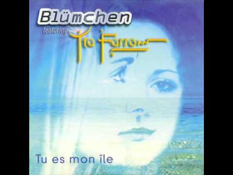 Blümchen Feat. Yta Farrow - Tu Es Mon Ile (1999)