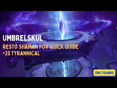 Umbrelskul | 23 The Azure Vault Tyrannical | Resto Shaman POV Quick Guide