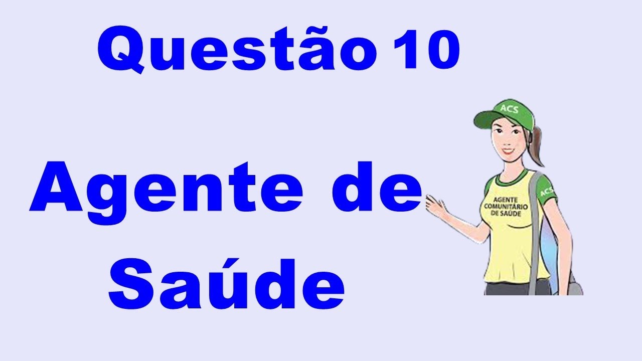 Questão 10- Agente de Saúde na comunidade.