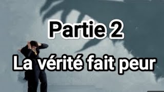La vérité fait peur - Partie 2
