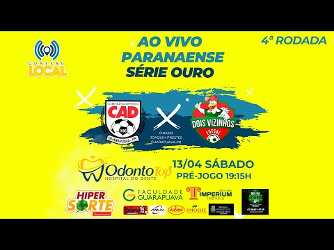 CAD/GUARAPUAVA x DOIS VIZINHOS - 4ª RODADA PARANAENSE SÉRIE OURO 2024