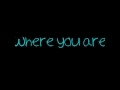 Where you are - Everlife (lyrics) 