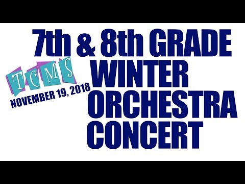 TCMS 7th & 8th Grade Winter Orchestra Concert November 19, 2018