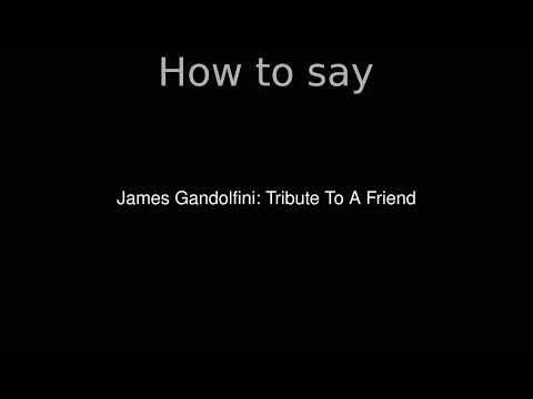 How to Pronounce correctly James Gandolfini: Tribute To A Friend (Movie)
