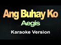 Ang Buhay Ko - Aegis (Karaoke)