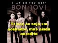 Bon Jovi - what do you got (Tradução) 