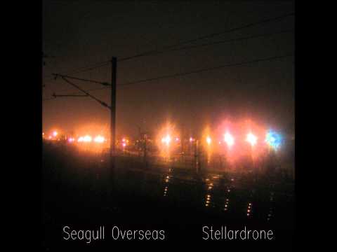 Seagull Overseas & Stellardrone -  Seagull Overseas & Stellardrone [Full Album]
