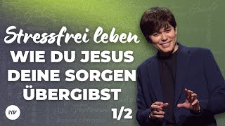 Stressfrei leben: Wie du Jesus deine Sorgen &uuml;bergibst (live aus der Lakewood Church) 1/2 I Joseph Prince I New Creation TV Deutsch