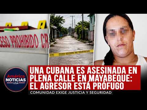 UNA CUBANA ES ASESINADA EN PLENA CALLE EN MAYABEQUE: EL AGRESOR ESTÁ PRÓFUGO