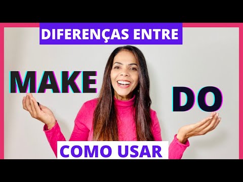 Como usar MAKE e DO - Diferenças entre os verbos MAKE e DO