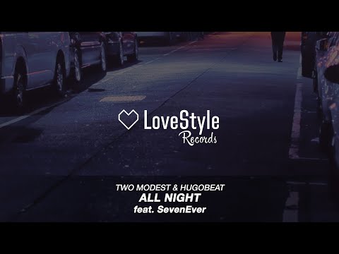 Two Modest & Hugobeat feat. SevenEver - All Night (Radio Mix) LoveStyle Records