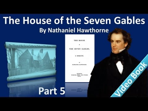 , title : 'Part 5 - The House of the Seven Gables Audiobook by Nathaniel Hawthorne (Chs 15-18)'