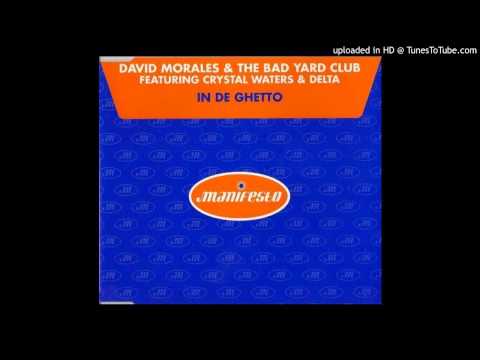 David Morales & The Bad Yard Club Feat. Crystal Waters & Delta  In De Ghetto 1996 Rhythm Masters Mix