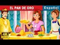 EL PAN DE ORO | The Golden Bread Story | Cuentos para dormir | Cuentos De Hadas Españoles