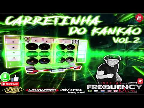 CD CARRETINHA DO KANKÃO | VOL2 | DJ FREQUENCY MIX | 2019