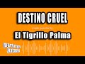 El Tigrillo Palma - Destino Cruel (Versión Karaoke)