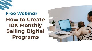 How to create 10k Monthly Selling Digital Products Webinar