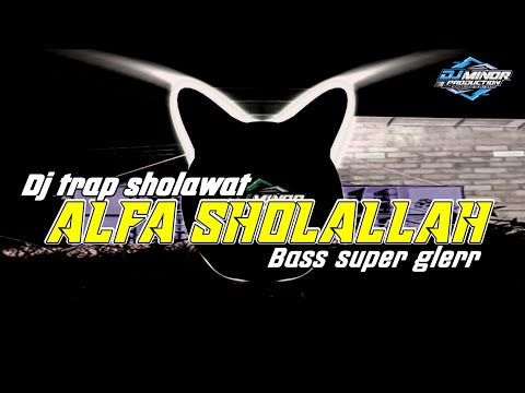 DJ TRAP SHOLAWAT ALFA SHOLALLAH - TERBARU 2022// BY DJ MINOR