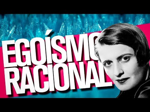Ayn Rand y el egoísmo racional