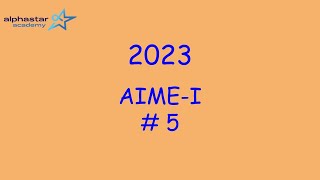 2023 AIME-I #5
