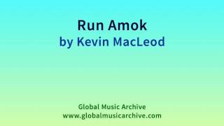 Run Amok by Kevin MacLeod 1 HOUR