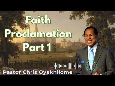Faith Proclamation Part 1 - Pastor Chris Oyakhilome