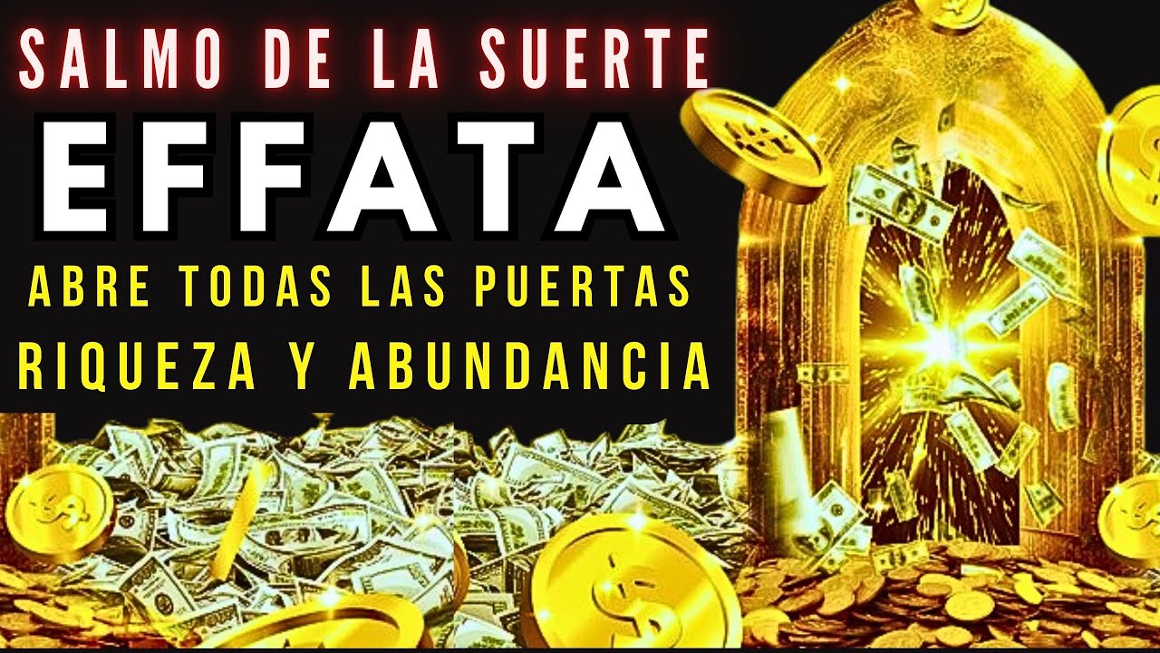 🤑ESTE SALMO ABRIRÁ TODAS LAS PUERTAS DE LA RIQUEZA ¡¡EFFATA!! MUCHO DINERO FLUIRÁ EN TU VIDA💰