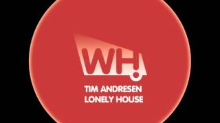 Tim Andresen - Lonely House (Original Mix) - What Happens