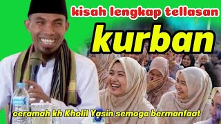 Download lagu Kisah lengkap tellasan kurban, ceramah kh Kholil Yasin lucu penuh ilmu #khkholilyasinterbaru2026  mp3