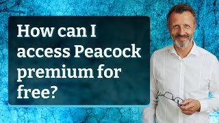 How can I access Peacock premium for free?