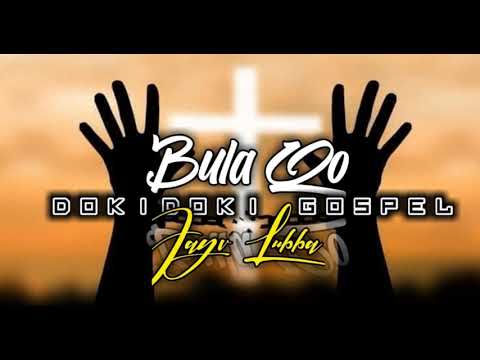 BULA QO - DOKIDOKI GOSPEL - JAYV LUBBA RMX - (GOSPEL REMIX) - 21!!
