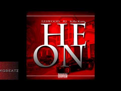Leswood x RJ x Killa Kam - He On [New 2013]