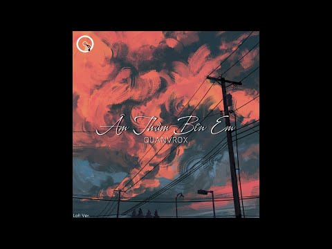Âm Thầm Bên Em (Lofi Ver.) - Sơn Tùng M-TP x Quanvrox