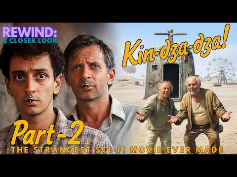 Kin-Dza-Dza! (1986) PART 2 —The Weirdest Sci-fi Ever Made! | Rewind: A Closer look