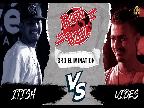 RawBarz Rinc Battle / ITISH VS VIBES /  3rd Elimination Round