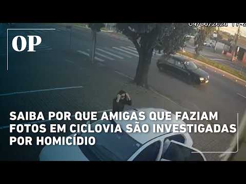 Saiba por que amigas que faziam fotos em ciclovia são investigadas por homicídio