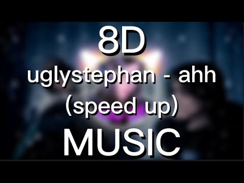 uglystephan - ahh (8d audio+speed up)