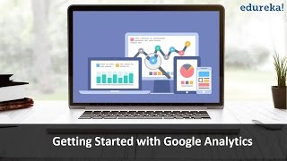 Getting Started With Google Analytics | Google Analytics Tutorial | Google Analytics for Beginners