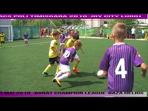 ACS POLI TIMISOARA  2010  JOY CITY LUGOJ 19. 05.  2018   BANAT CHAMPION LEAGUE STD HELIOS