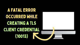 How to fix A fatal error occurred while creating a TLS client credential 10013 Error on Windows 11
