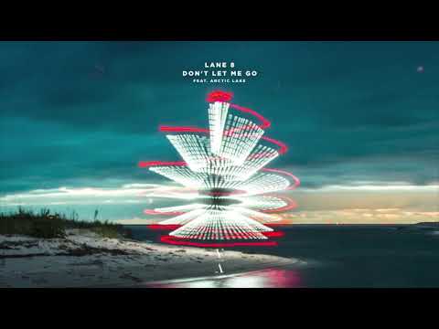 Lane 8 - Don't Let Me Go feat. Arctic Lake