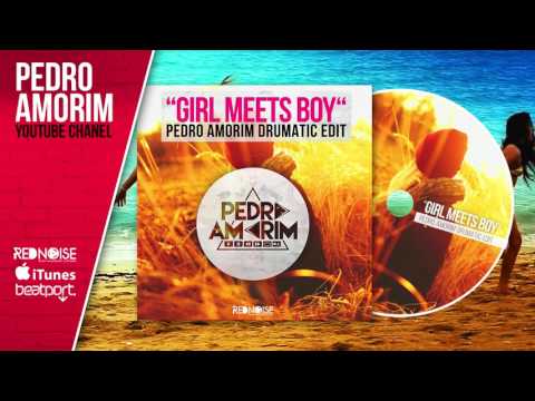 GIRL MEETS BOY (PEDRO AMORIM DRUMATIC EDIT)