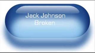 Jack Johnson - Broken