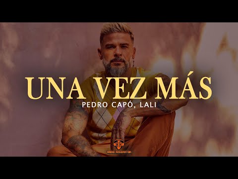 Pedro Capó, Lali - Una Vez Más (LETRA)