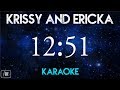Krissy and Ericka - 12:51 (Karaoke) Krissy and Ericka - 12:51 (Karaoke)