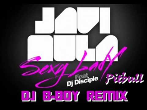 Javi Mula Feat. Pitbull - Sexy Lady (DJ B-Boy Remix)