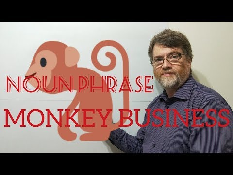 English Tutor Nick P Noun Phrase (127) Monkey Business