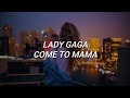 Lady Gaga - Come To Mama (Lyrics)