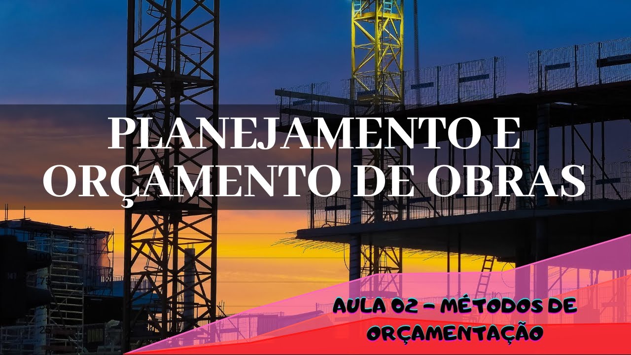 AULA 02 - MÉTODOS DE ORÇAMENTAÇÃO