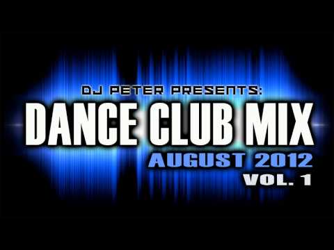 【Vol. 1】New Dance Club Mix August 2012 ★ Mix By Dj PeTeR